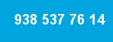 938 537 76 14